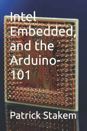 intel embedded and the arduino 101 1st edition patrick stakem 1520879296, 978-1520879291