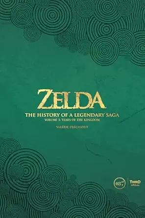 zelda the history of a legendary saga volume 3 tears of the kingdom 1st edition vala c rie precigout