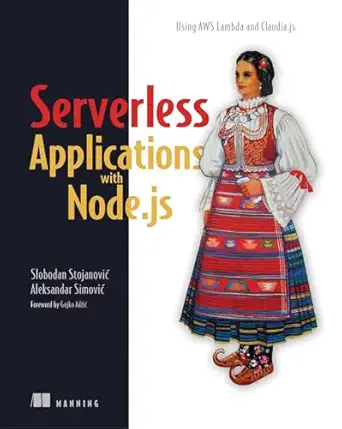 serverless applications with node js using aws lambda and claudia js 1st edition slobodan stojanovic