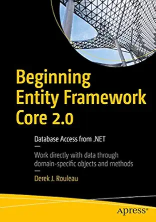 beginning entity framework core 2 0 database access from net 1st edition derek j rouleau 1484233743,