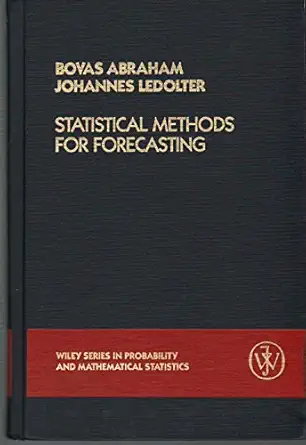 statistical methods for forecasting 1st edition bovas abraham ,johannes ledolter 0471867640, 978-0471867647