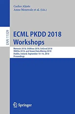 ecml pkdd 2018 workshops nemesis 2018 urbreas 2018 sogood 2018 iwaise 2018 and green data mining 2018 dublin