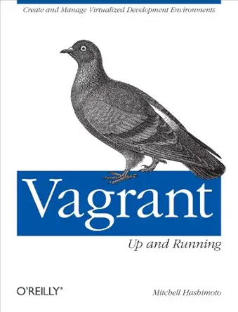 vagrant up and running create and manage virtualized development environments 1st edition mitchell hashimoto