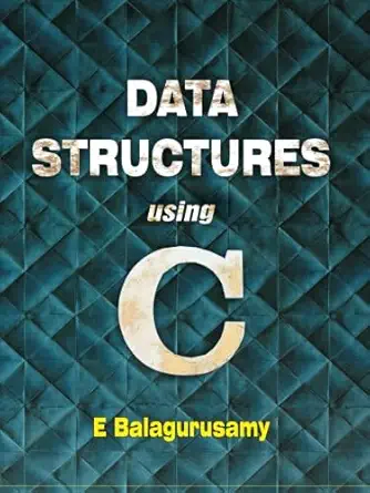 data structures using c 1st edition e balagurusamy 938328658x, 978-9383286584