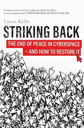 striking back the end of peace in cyberspace and how to restore it 1st edition lucas kello 0300246684,