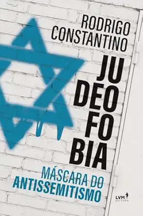judeofobia ma scara do antissemitismo 1st edition rodrigo constantino 6550521610, 978-6550521615
