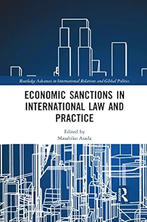 economic sanctions in international law and practice 1st edition masahiko asada 1032085746, 978-1032085746