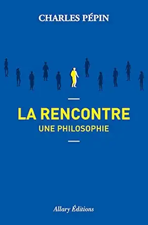 la rencontre une philosophie 1st edition charles pa c pin 2370733489, 978-2370733481