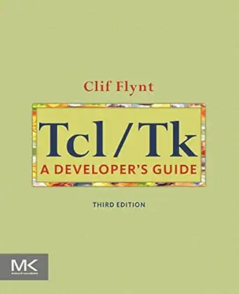 tcl/tk a developers guide 1st edition clif flynt b s 0123847176, 978-0123847171