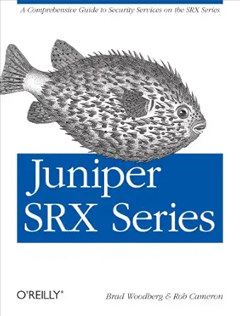 juniper srx series a comprehensive guide to security services on the srx series 1st edition brad woodberg