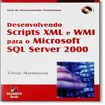 desenvolvendo scripts xml e wmi para ms sql server 2000 1st edition martinsson 8534614423, 978-8534614429
