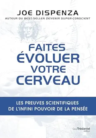 faites avoluer votre cerveau les preuves scientifiques de linfini pouvoir de la pensae 1st edition joe