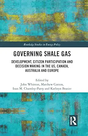 governing shale gas 1st edition john whitton ,matthew cotton ,ioan m charnley parry ,kathy brasier