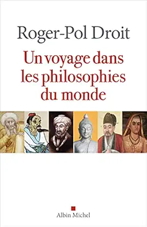 un voyage dans les philosophies du monde 1st edition roger pol droit 2226447563, 978-2226447562