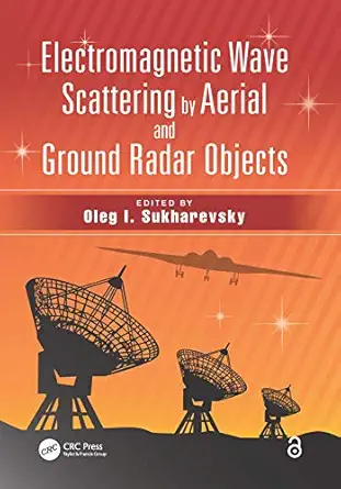 electromagnetic wave scattering by aerial and ground radar objects 1st edition oleg i sukharevsky 1466576782,