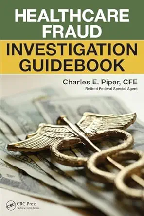 healthcare fraud investigation guidebook 1st edition charles e piper 1498752608, 978-1498752602