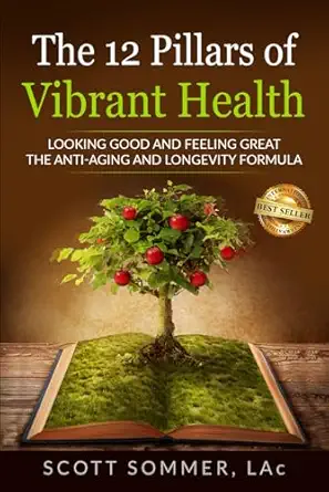 the 12 pillars of vibrant health looking good and feeling great the anti aging and longevity formula 1st
