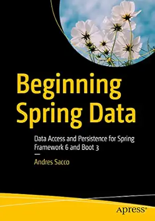 beginning spring data data access and persistence for spring framework 6 and boot 3 1st edition andres sacco
