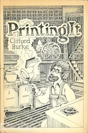 printing it a guide to graphic techniques for the impecunious 1st edition clifford burke 0345026942,