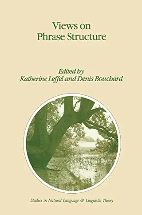 views on phrase structure 1st edition k leffel ,denis bouchard 0792312953, 978-0792312956