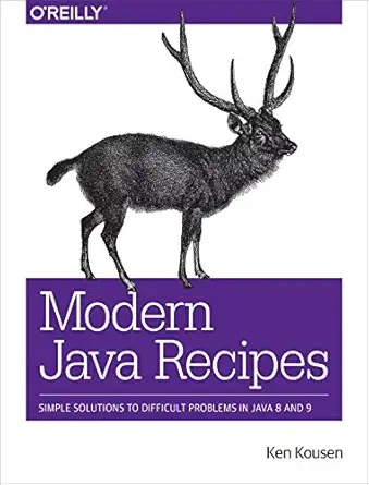modern java recipes simple solutions to difficult problems in java 8 and 9 1st edition ken kousen 149197317x,