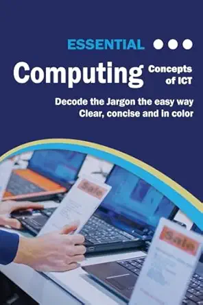 essential computing concepts of ict 1st edition kevin wilson 1911174223, 978-1911174226