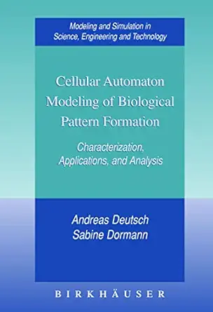cellular automaton modeling of biological pattern formation characterization applications and analysis 1st