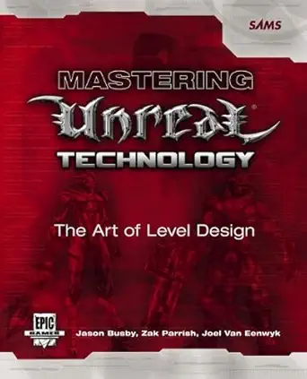 mastering unreal technology the art of level design 1st edition jason busby ,zak parrish ,joel van eenwyk