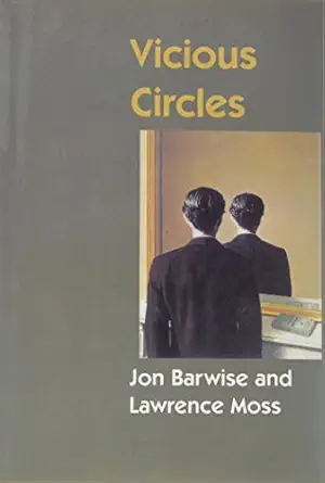 vicious circles on the mathematics of non wellfounded phenomena 1st edition jon barwise ,lawrence s moss