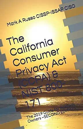 the california consumer privacy act and nist 800 171 the 2019 guide for business owners 1st edition mark a