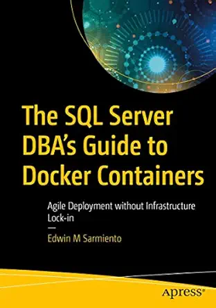 the sql server dbaa s guide to docker containers agile deployment without infrastructure lock in 1st edition