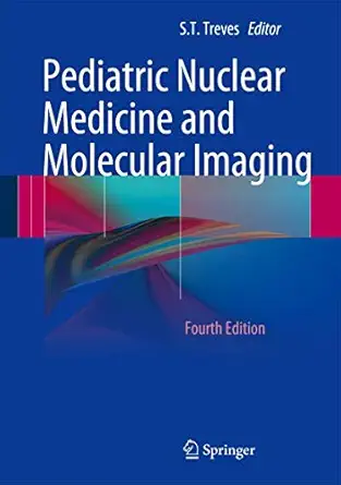 pediatric nuclear medicine and molecular imaging 1st edition s ted treves 1461495504, 978-1461495505