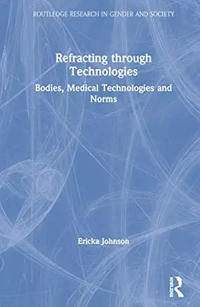 refracting through technologies 1st edition ericka johnson 1138564184, 978-1138564183