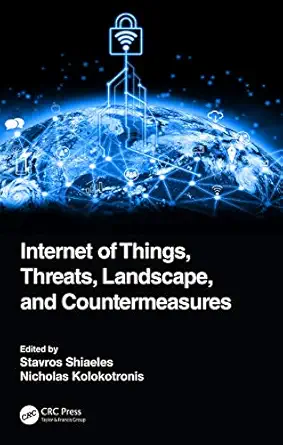 internet of things threats landscape and countermeasures 1st edition stavros shiaeles ,nicholas kolokotronis