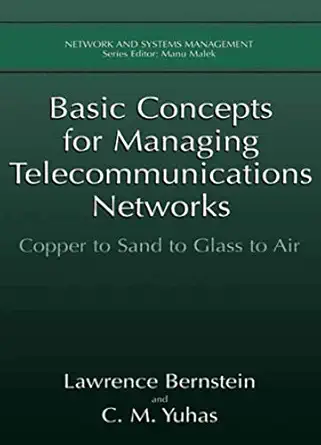 basic concepts for managing telecommunications networks copper to sand to glass to air 1st edition lawrence