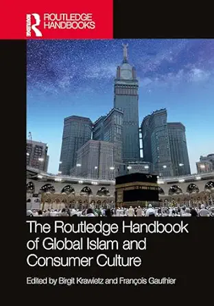 the routledge handbook of global islam and consumer culture 1st edition birgit krawietz ,frana ois gauthier