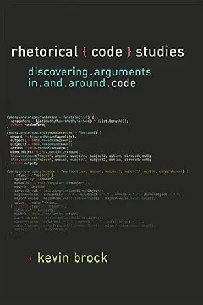 rhetorical code studies discovering arguments in and around code 1st edition kevin brock 0472131273,