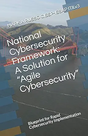national cybersecurity framework a solution for a agile cybersecuritya blueprint for rapid cybersecurity