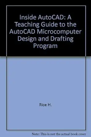 inside autocad a teaching guide to the autocad microcomputer design and drafting program 1st edition d raker