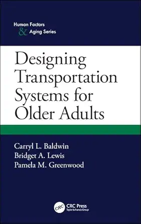 designing transportation systems for older adults 1st edition carryl l baldwin ,bridget a lewis ,pamela m