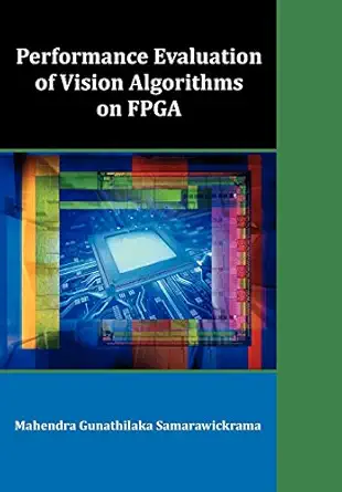 performance evaluation of vision algorithms on fpga 1st edition mahendra gunathilaka samarawickrama