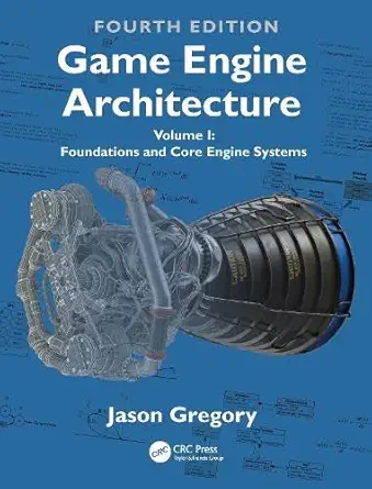 game engine architecture volume i foundations and core engine systems 1st edition jason gregory 1032443065,