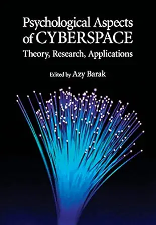 psychological aspects of cyberspace theory research applications 1st edition azy barak 0521694647,