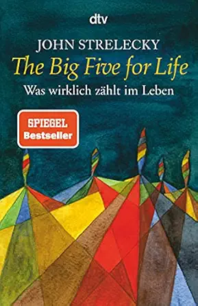 the big five for life was wirklich za hlt im leben 1st edition strelecky john 3423345284, 978-3423345286