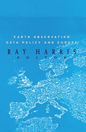 earth observation data policy and europe 1st edition ray harris 9058092585, 978-9058092588