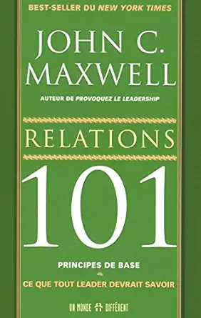 relations 101 principes de base 1st edition john c maxwell 289225583x, 978-2892255836
