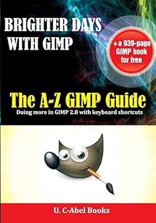 brighter days with gimp the a z gimp user guide 1st edition u c abel books ,gimp authors 1517337178,