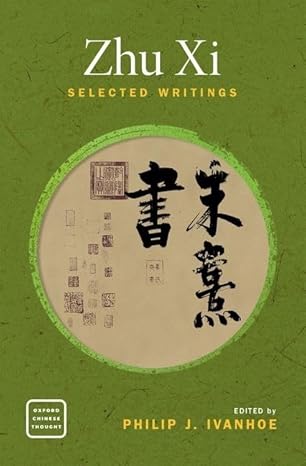zhu xi selected writings 1st edition philip j ivanhoe 0190861266, 978-0190861261