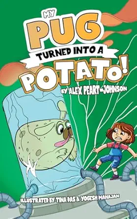 my pug turned into a potato a hilarious easy to read childrens illustrated chapter book independent and