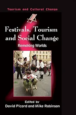 festivals tourism and social change remaking worlds 1st edition david picard ,prof mike robinson 1845410483,